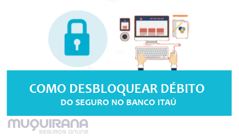 Como desbloquear débito do seguro - Banco Itaú